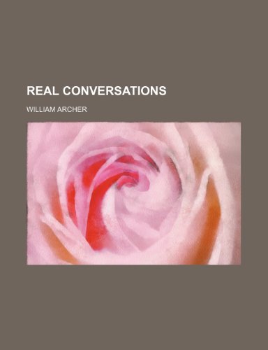 Real Conversations (9780217979153) by Archer, William