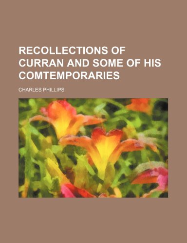 Recollections of Curran and some of his comtemporaries (9780217980319) by Phillips, Charles