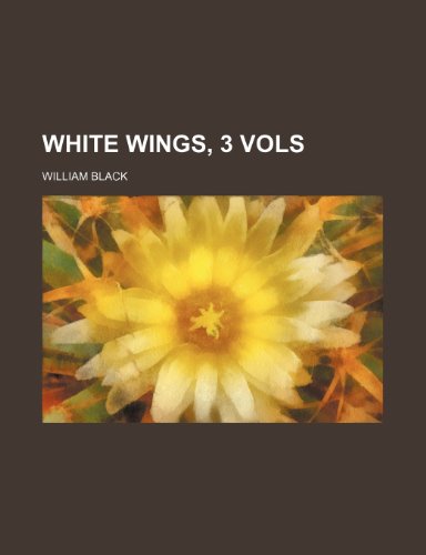 White Wings, 3 Vols (9780217982702) by Black, William