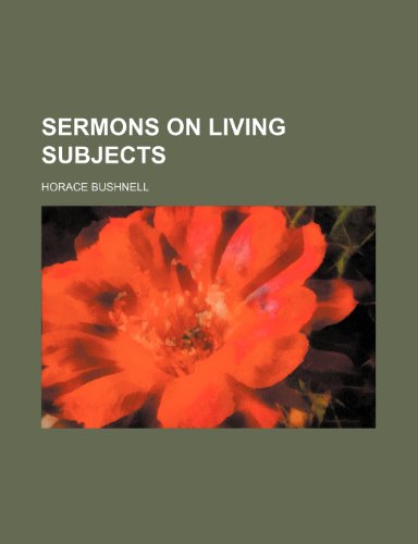 Sermons on living subjects (9780217988407) by Bushnell, Horace