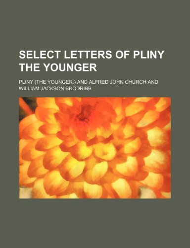 Select Letters of Pliny the Younger (9780217989589) by Pliny