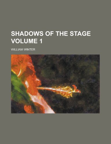 Shadows of the stage Volume 1 (9780217989862) by Winter, William