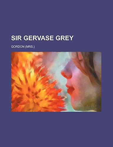 Sir Gervase Grey (9780217990837) by Gordon