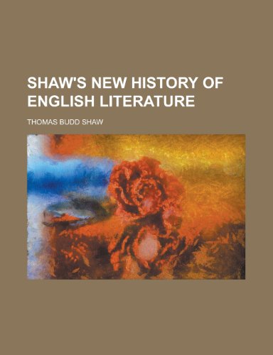 Shaw's New History of English Literature (9780217991810) by Shaw, Thomas Budd