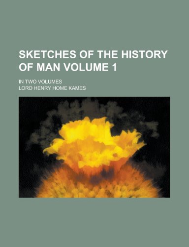 9780217994361: Sketches of the history of man; in two volumes Volume 1