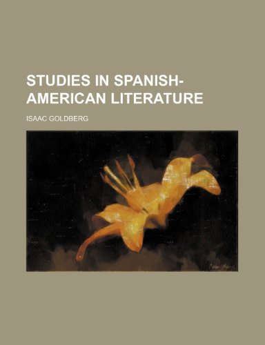 Studies in Spanish-American literature (9780217998116) by Goldberg, Isaac