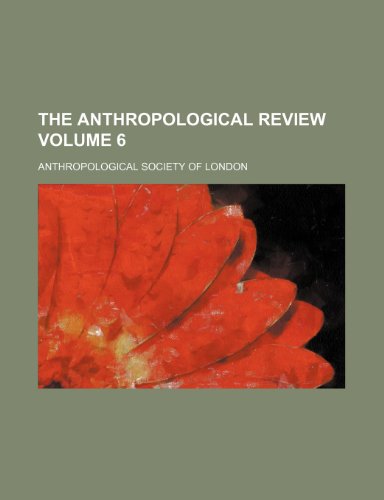 The Anthropological review Volume 6 (9780217999519) by London, Anthropological Society Of