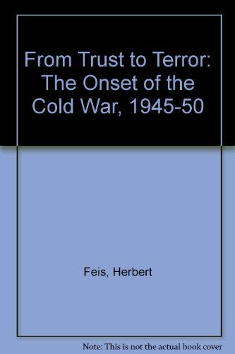 Beispielbild fr From Trust to Terror: The Onset of the Cold War, 1945-50 zum Verkauf von WorldofBooks