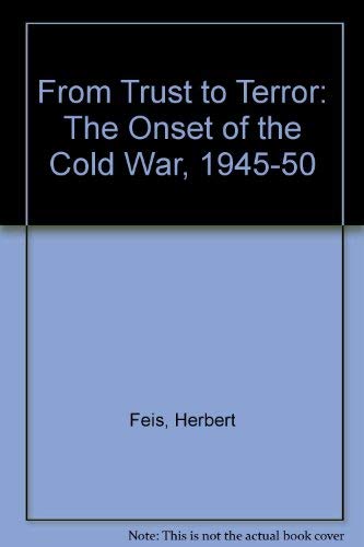 Imagen de archivo de From Trust to Terror: The Onset of the Cold War, 1945-50 a la venta por WorldofBooks