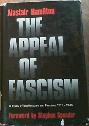 The appeal of fascism: A study of intellectuals and fascism, 1919-1945; (9780218514261) by Hamilton, Alastair