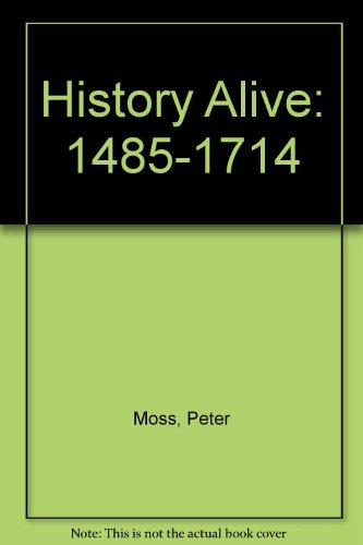 History Alive: 1485-1714 Bk. 1 (9780219516349) by Peter Moss