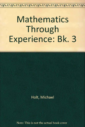 Mathematics Through Experience: Bk. 3 (9780219518442) by Michael Holt; D T E Marjoram
