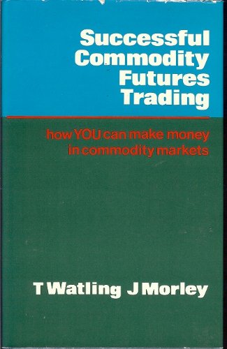 Beispielbild fr Successful Commodity Futures Trading: How You Can Make Money in Commodity Markets zum Verkauf von Anybook.com