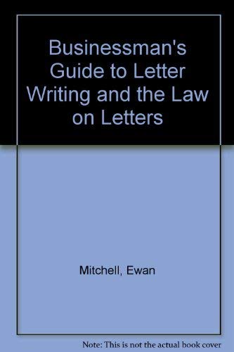 Imagen de archivo de Businessman's Guide to Letter Writing and the Law on Letters a la venta por AwesomeBooks