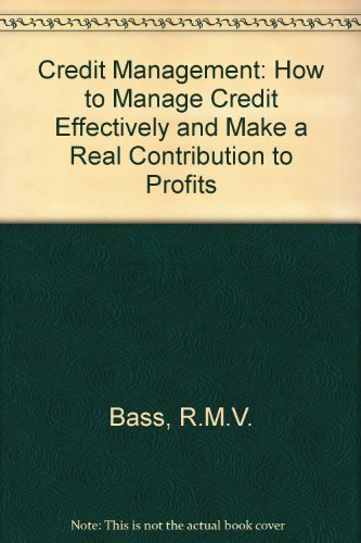 9780220670269: Credit Management: How to Manage Credit Effectively and Make a Real Contribution to Profits