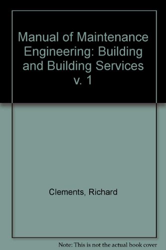 Manual of Maintenance Engineering: Building and Building Services v. 1 (9780220696917) by Clements, Richard; Parkes, Dennis