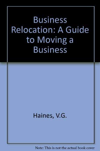 Stock image for Business Relocation: A Guide to Moving a Business for sale by BookDepart