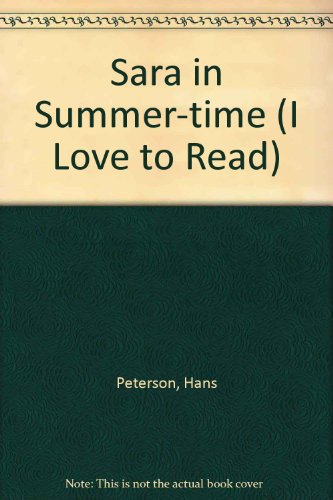 Sara in Summer-time (I Love to Read) (9780222001290) by Hans Peterson