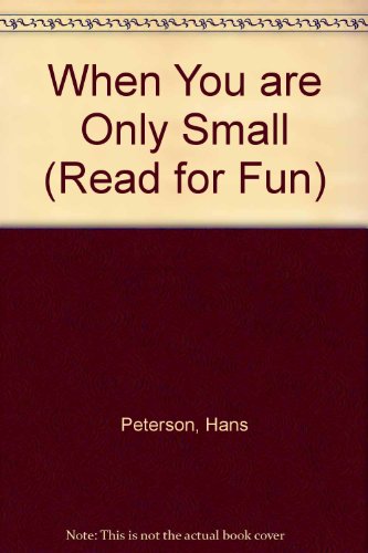 When You are Only Small (Read for Fun) (9780222003423) by Peterson, Hans