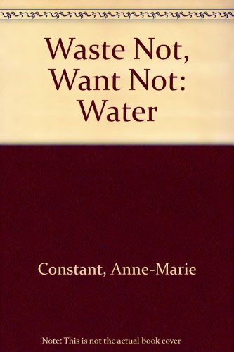 9780222004277: Waste Not, Want Not: Water