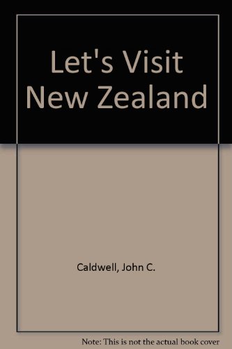 New Zealand (Let's Visit Series) (9780222010193) by Caldwell, John C.