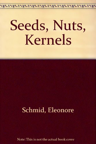 9780222012319: Seeds, Nuts, Kernels