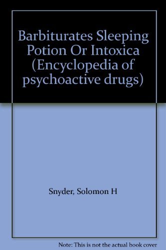 Imagen de archivo de Barbiturates - Sleeping Potion or intoxicant?: The Encyclopedia of Psychoactive Drugs a la venta por Vashon Island Books