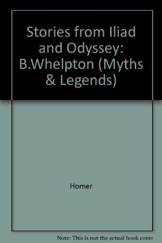 Beispielbild fr Stories from Iliad and Odyssey: B.Whelpton (Myths and Legends) zum Verkauf von Reuseabook