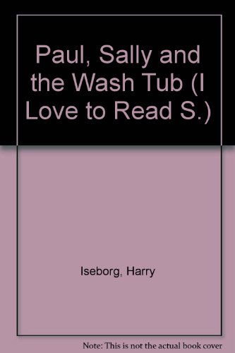 Stock image for Paul, Sally and the Wash Tub (I Love to Read S) for sale by BookMarx Bookstore