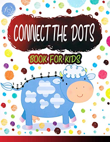 Stock image for Connect the Dots Book for Kids: Ages 4-8, Fun Dot To Dot Book Filled With Animals, Kids & More, Connect The Dots for Kids for sale by GF Books, Inc.