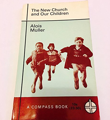 The new Church and our children; (Compass books, 24) (9780223297296) by MuÌˆller, Alois