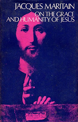On the Grace and Humanity of Jesus (9780223703469) by Maritain, Jacques