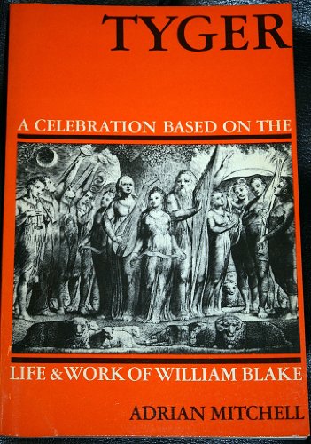 9780224006521: Tyger: A celebration based on the life and work of William Blake