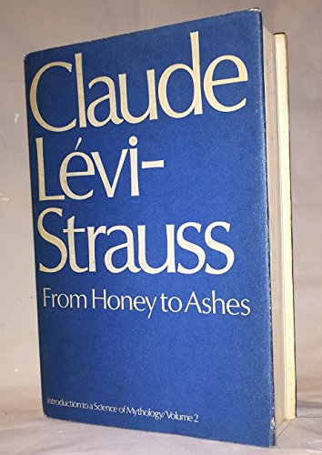 From honey to ashes (His Introduction to a science of mythology) (9780224006828) by LeÌvi-Strauss, Claude