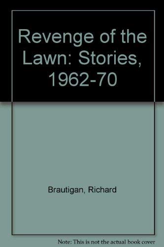 Revenge of the Lawn: Stories, 1962-1970 (9780224006965) by Brautigan, Richard