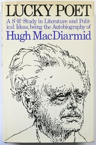 Stock image for Lucky Poet: A Self Study in Literature and Political Ideas Being the Autobiography of Hugh Macdiarmid (Christopher Murray Grieve) for sale by Richard Sylvanus Williams (Est 1976)