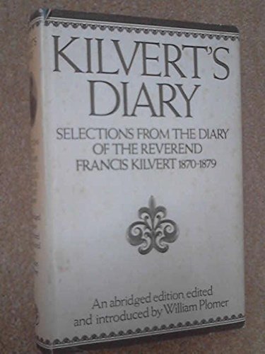 9780224009225: KILVERT'S DIARY: SELECTIONS FROM THE DIARY OF THE REVEREND FRANCIS KILVERT 1870-1879