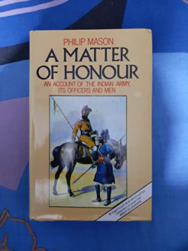 9780224009782: A matter of honour;: An account of the Indian Army, its officers and men