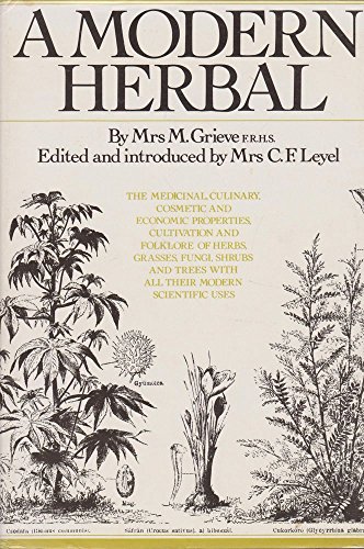 Stock image for A MODERN HERBAL: The Medicinal, Culinary, Cosmetic and Economic Properties, Cultivation and Folklore of Herbs, Grasses, Fungi, Shrubs and Trees with All Their Modern Scientific Uses for sale by Occultique