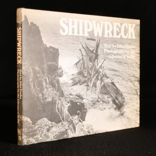SHIPWRECK: PHOTOGRAPHS BY THE GIBSONS OF SCILLY by JOHN FOWLES (1974-05-03)