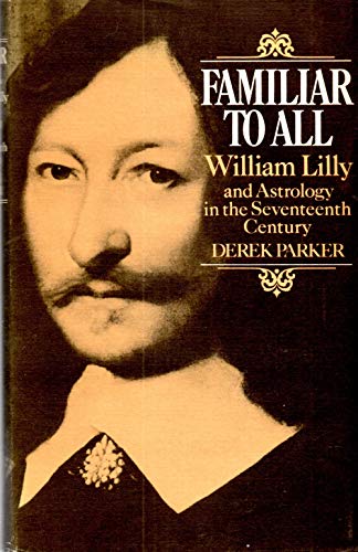 Beispielbild fr Familiar to All: William Lilly and Astrology in the Seventeenth Century zum Verkauf von WorldofBooks