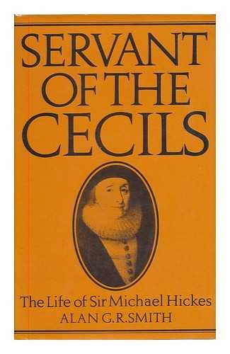 Beispielbild fr Servant of the Cecils: The Life of Sir Michael Hickes, 1543-1612 zum Verkauf von ThriftBooks-Atlanta