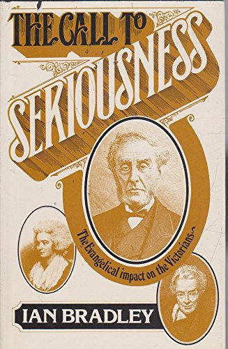 Beispielbild fr The Call to Seriousness: Evangelical Impact on the Victorians zum Verkauf von Anybook.com