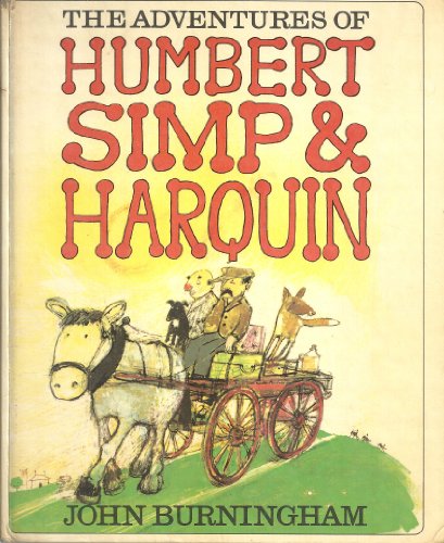 The Adventures of Humbert, Simp & Harquin: Humbert, Mister Firkin & the Lord Mayor of London. Cannonball Simp. Harquin (9780224012850) by Burningham, John