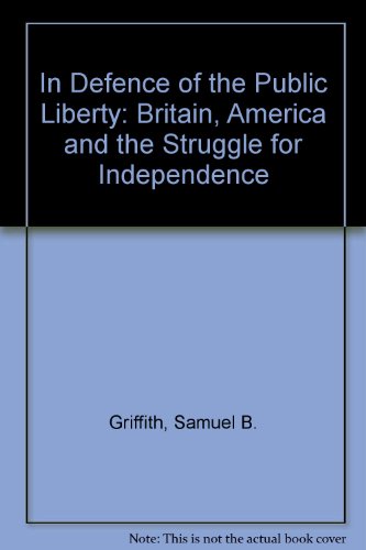 Beispielbild fr In Defence of the Public Liberty: Britain, America and the Struggle for Independence zum Verkauf von Reuseabook