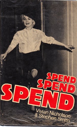 Spend, spend, spend (9780224013390) by Nicholson, Vivian