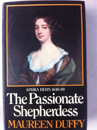 9780224013499: The passionate shepherdess: Aphra Behn, 1640-89