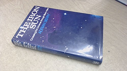 Stock image for The Iron Sun: Crossing the Universe Through Black Holes for sale by WorldofBooks