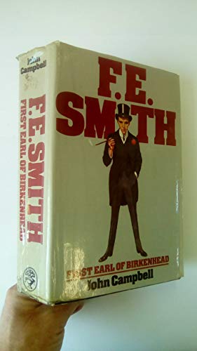 F.E. Smith, First Earl of Birkenhead (9780224015967) by John Campbell