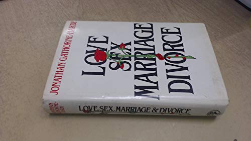 9780224016025: Love, Sex, Marriage and Divorce